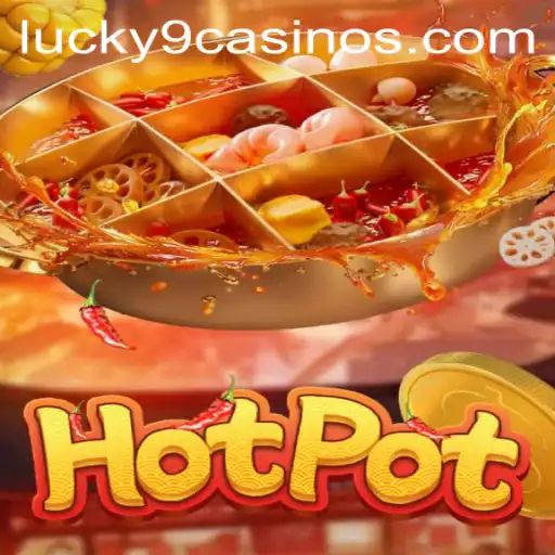 Exploring Hotpot: A Thrilling Experience at Lucky 9 Casino