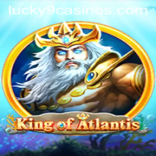 King of Atlantis: Dive into the World of Lucky 9 Casino