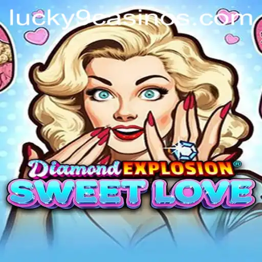 Exploring DiamondExplosionSweetLove: A Glittering Journey with Lucky 9 Casino