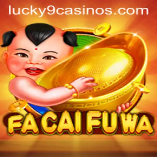 FaCaiFuWa Game Overview at Lucky 9 Casino